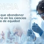 No hay que abandonar el camino en las ciencias por falta de equidad